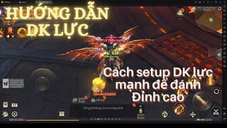 Hướng dẫn setup mọi thứ để đánh đỉnh cao cho DK lực | Hahy Gaming