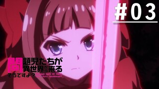 Mondaiji Tachi - Epiaode 03 [Subtitle Indonesia]