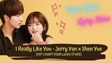 OST COUNT YOUR LUCKY STARS | JERRY YAN & SHEN YUE – I REALLY LIKE YOU [LYRICS HAN+PIN+ENG] 我好喜欢你 OST
