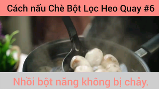 Các Nấu Chè Bột Lọc Heo Quay Nhồi Bột Năng Không Bị Cháy phần 6