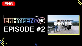 [ENHYPEN&Hi] SEASON 1: EPISODE - 2