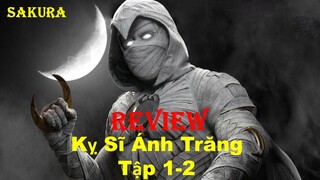 REVIEW PHIM PHIM KỴ SĨ ÁNH TRĂNG TẬP 1-2 || MOON KNIGHT || SAKURA REVIEW