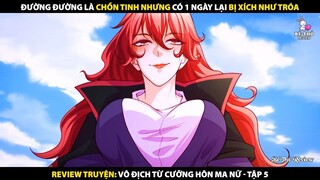 Tóm tắt truyện Tranh "Vô Địch Từ Cưỡng Hôn Ma Nữ" Tập 5