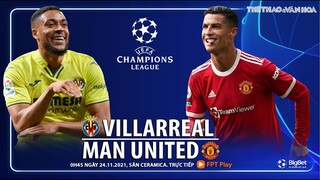 NHẬN ĐỊNH BÓNG ĐÁ CÚP C1 | Trực tiếp Villarreal vs MU (0h45 ngày 24/11) FPT Play. Champions League