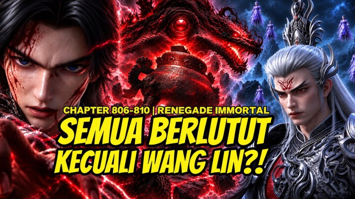 TUNGKU YIN MISTERIUS‼️SELURUH KLAN BERLUTUT‼️| Renegade Immortal Chapter 806-810🚀