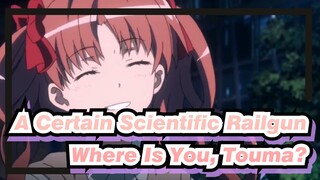 [A Certain Scientific Railgun/AMV] Mikoto--- Where Is You, Touma?