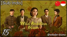 [Sub Indo] Wild Ambition Bloom – Eps. 15 (2025)