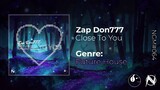 Zap Don777 - Close To You [NGM & ETR Release]