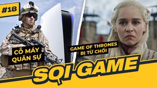 # 18 SOIGAME: Cỗ Máy Chơi Game Siêu To Khổng Lồ Của Quân Đội & Lý Do Không Có Game of Thrones AAA?