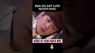 Trần Hiểu rơi lệ vì bạn gái sắp cưới người khác #shorts phim ngôn tình hay nhất