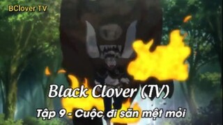 Black Clover (TV) Tập 9 - Cuộc đi săn mệt mỏi