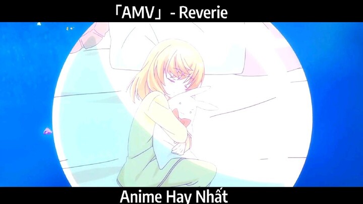 「AMV」- Reverie Hay Nhất