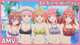 AMV Gotoubun no Hanayome Movie (2022) | Be Alone With You