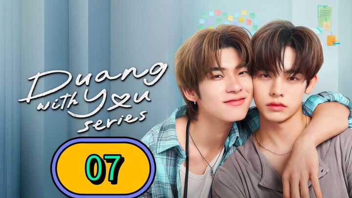 Dᴜᴀɴɢ ᴡɪᴛʜ Yᴏᴜ  | Eᴘɪsᴏᴅᴇ 7 - ENG SUB