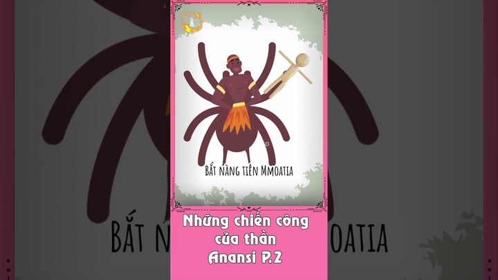 Những chiến công của thần Anansi  P.2 Thần thoại Châu Phi