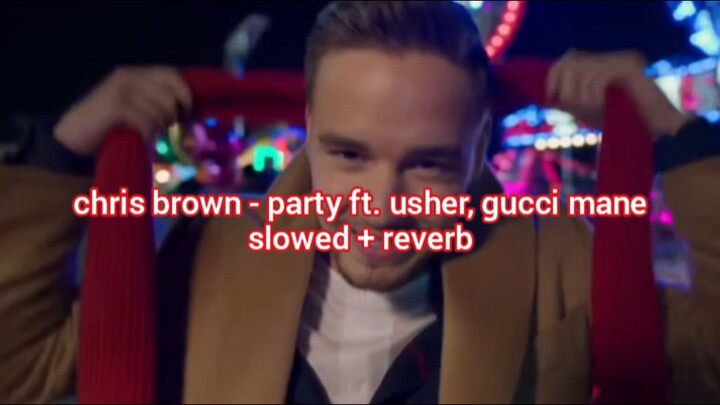 chris brown - party ft. usher, gucci mane (slowed + reverb)