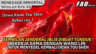 WANG LIN MENGENDALIKAN 9 JENDERAL IBLIS UNTUK MENYEGEL TOU SHEN - Alur Spoiler Renegade Immortal 35