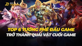 Top 6 vị tướng phế đầu game trở thành QUÁI VẬT CUỐI GAME | Top Liên Quân | Box Liên Quân