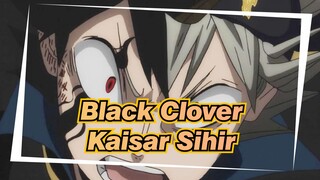 [Black Clover/Epik] Aku akan menjadi Kaisar Sihir!