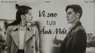 [Vietsub] VÌ SAO TỰA ÁNH MẮT - TƯ NAM (Nhất Kiến Khuynh Tâm Ost / 一见倾心 Ost)