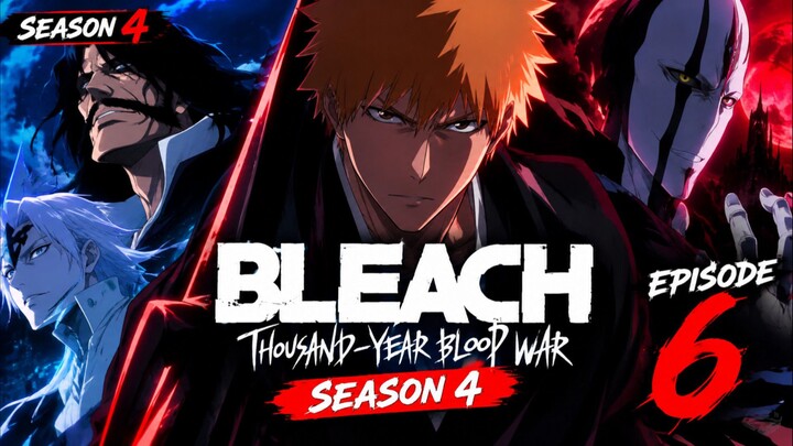 BLEACH THOUSAND YEARS BLOOD WAR SEASON 4 EPISODE 6