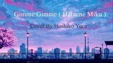 Hatsune Miku ( gimme gimme ) - Cover By Hoshiko Yoru ( Accoustic Version )