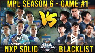 NXP SOLID VS BLACKLIST (GAME 1) MPL-PH S6 | WEEK 1 DAY 2 | MLBB