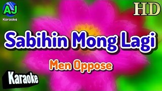 SABIHIN MONG LAGI - Men Oppose | KARAOKE HD