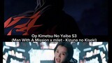 Op Kimetsu No Yaiba S3(Man With A Mission x milet - Kizuna no Kiseki)