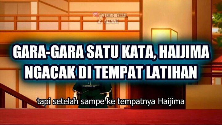 🔥 GARA-GARA SATU KATA, HAIJIMA MALAH NGACAK DI TEMPAT LATIHAN!