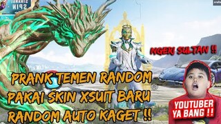 PRANK TEMEN RANDOM PAKAI SKIN XSUIT BARU SENILAI 20 JUTA , RANDOMNYA AUTO KAGET !!  - PUBG MOBILE