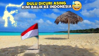 BERHASIL BALIK KE INDONESIA! Inilah 7 Pulau Curi-an Asing Yang Berhasil Diambil Lagi Oleh Indonesia