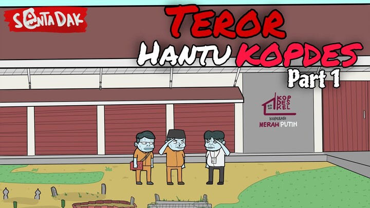 Teror Hantu KOPDES Part 1 (Animasi Sentadak)