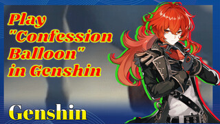Play "Confession Balloon" in Genshin