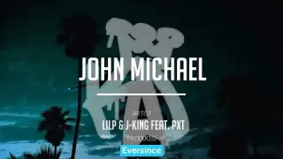 John Michael - LILP J-KING Ft: PXT