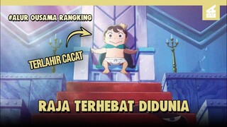 TERLAHIR CACAT MENJADI RAJA TERHEBAT DIDUNIA!! SELURUH ALUR CERITA OUSAMA RANKING PART 1 | 16 MENIT