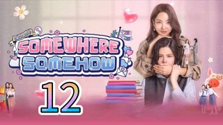 [EP.12] SOMEWHERE SOMEHOW (2025) ENGSUB