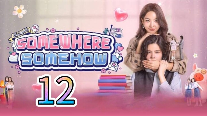[EP.12] SOMEWHERE SOMEHOW (2025) ENGSUB