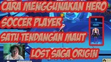 Cara Menggunakan Hero Soccer Player Lost Saga Origin