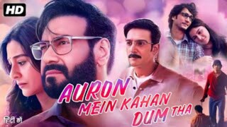 Auron Mein Kahan Dum Tha (2024) full movie in Hindi