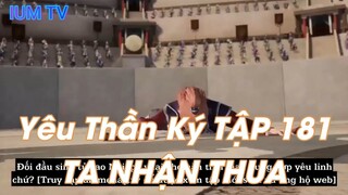 Yêu Thần Ký TẬP 181TA NHẬN THUA