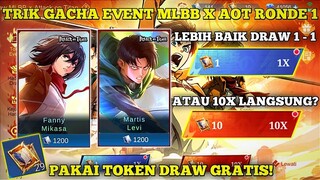 TRIK DRAW EVENT MLBB X ATTACK ON TITAN RONDE 1! GACHA 1 1 ATAU 10X LANGSUNG? PAKAI TOKEN DRAW GRATIS