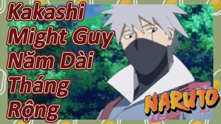 Kakashi Might Guy Năm Dài Tháng Rộng