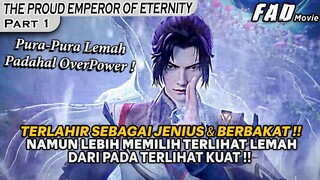 TERLAHIR SEBAGAI JENIUS TETAPI MEMILIH TERLIHAT SANGAT LEMAH! - THE PROUD EMPEROR OF ETERNITY PART 1