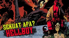 SIAPA ITU HELLBOY DAN SEKUAT APA DIA???