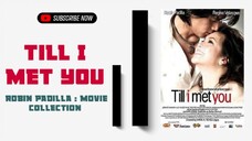 Till I Met You | 2016 ° Romantic / Drama | Robin Padilla Movie Collection | Classic Movies
