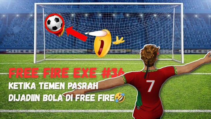 KETIKA TEMEN PASRAH DIJADIIN BOLA DI FREE FIRE🤣⚽