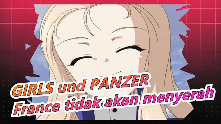 GIRLS und PANZER| France tidak akan menyerah