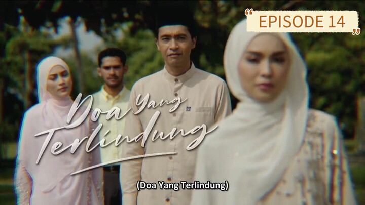 Doa Yang Terlindung : Eps 14
