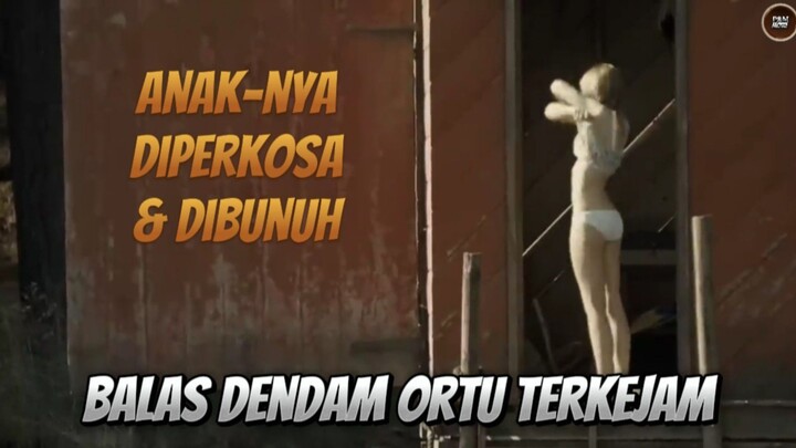 Putrinya Diperkosa & Dibunuh‼️ Orang Tua nya balas dendam dengan Kejam